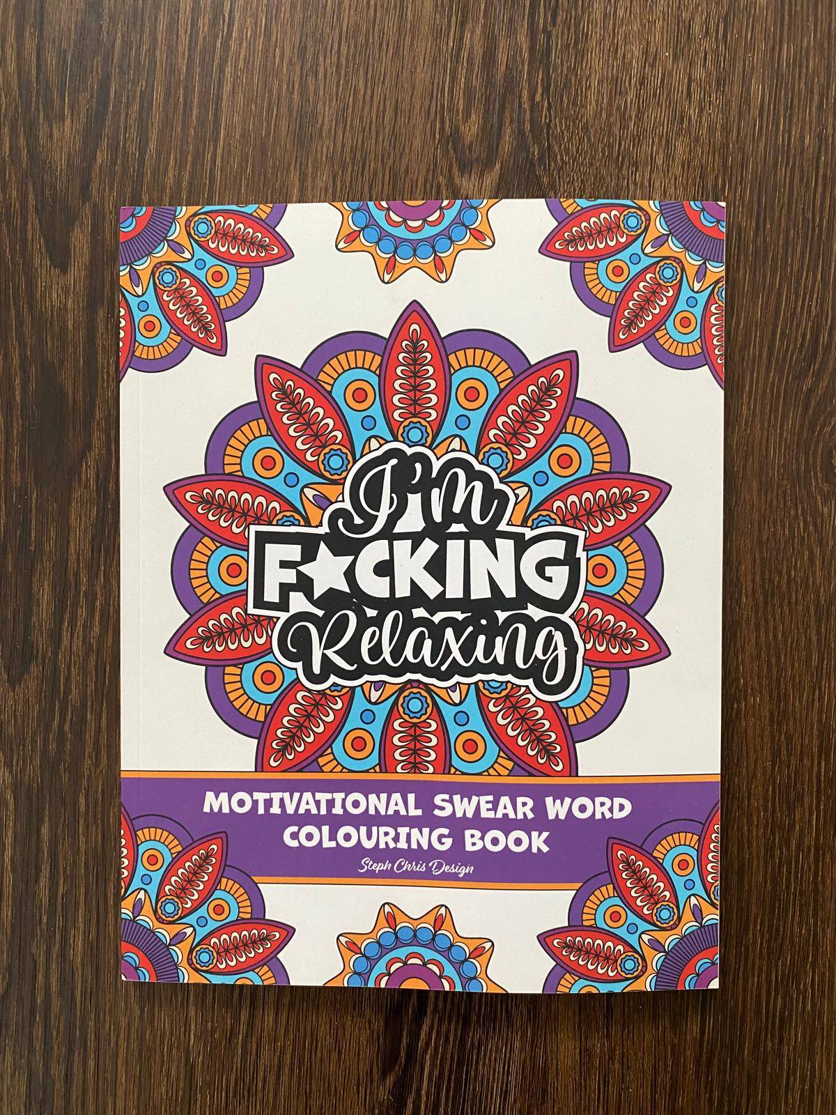 I'm F*cking Relaxing - Adult Colouring book