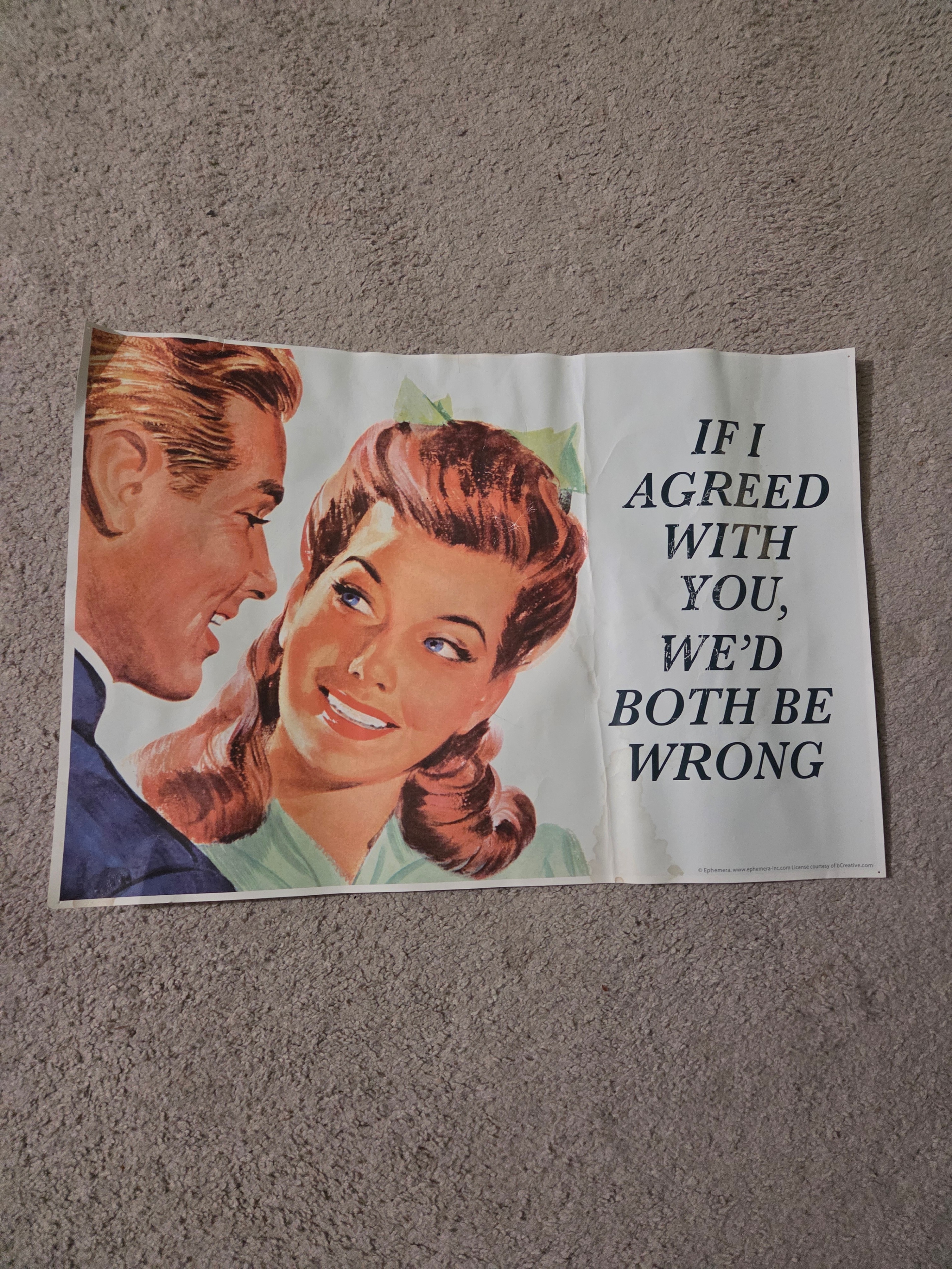 "If I Agreed With You, We'd Both Be Wrong" Poster 19x13"