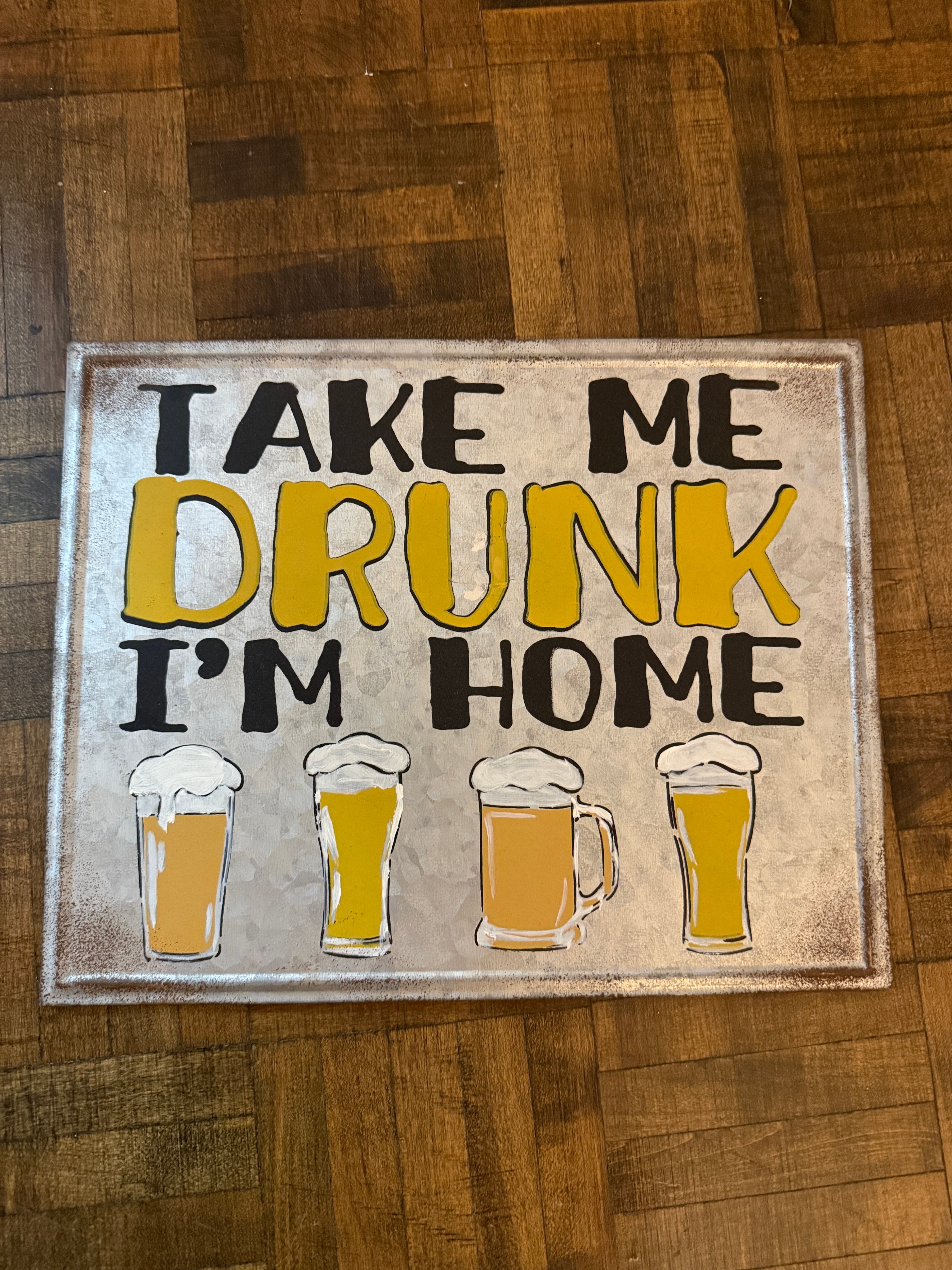 Funny Beer Tin Sign - "Take Me Drunk I'm Home" - photo 4