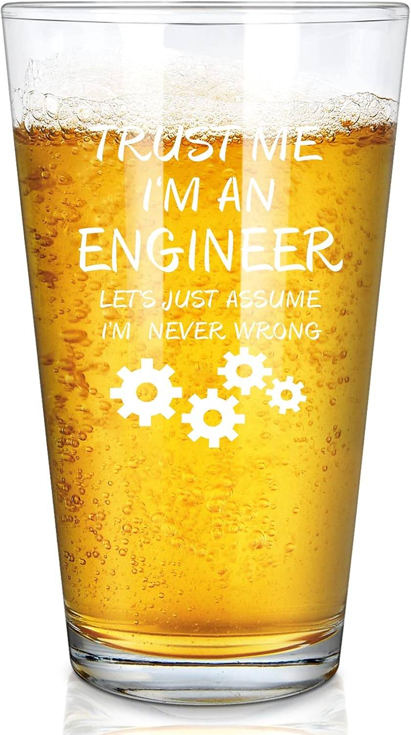 "I'm an engineer lets just assume I'm never wrong" Beer glass