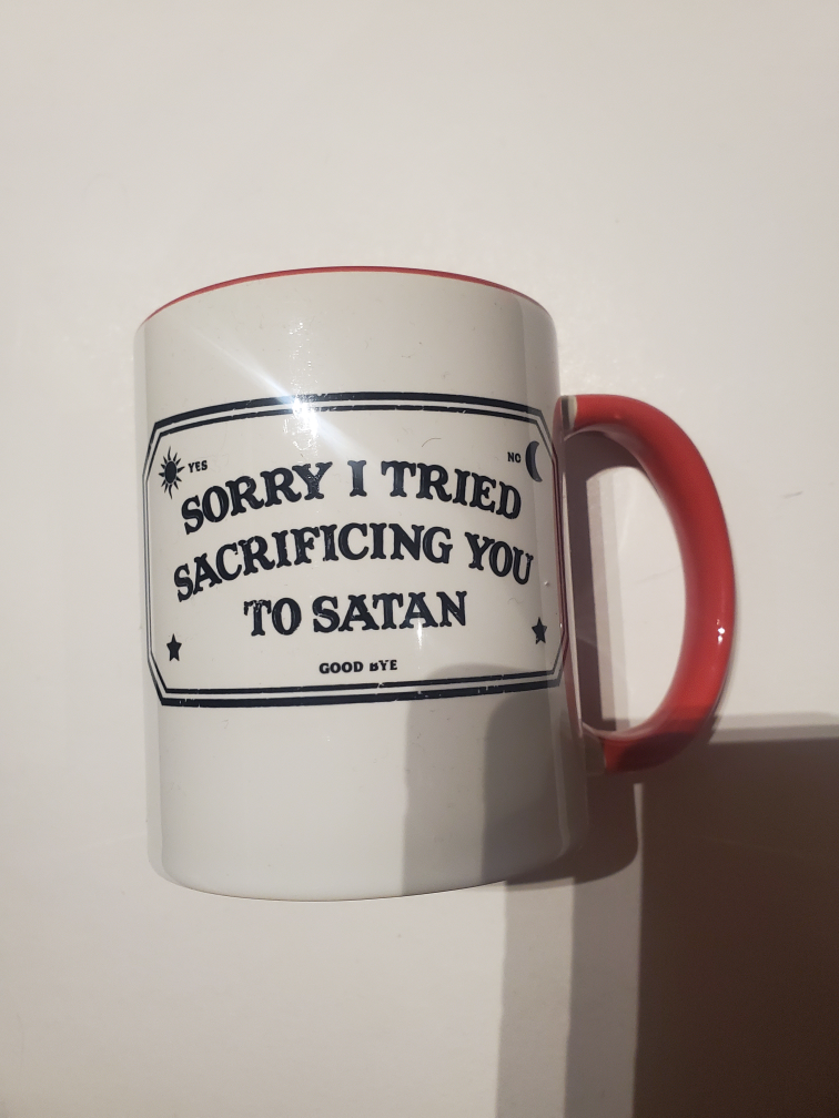 Sorry I Tried Sacrificing You to Satan Mug
