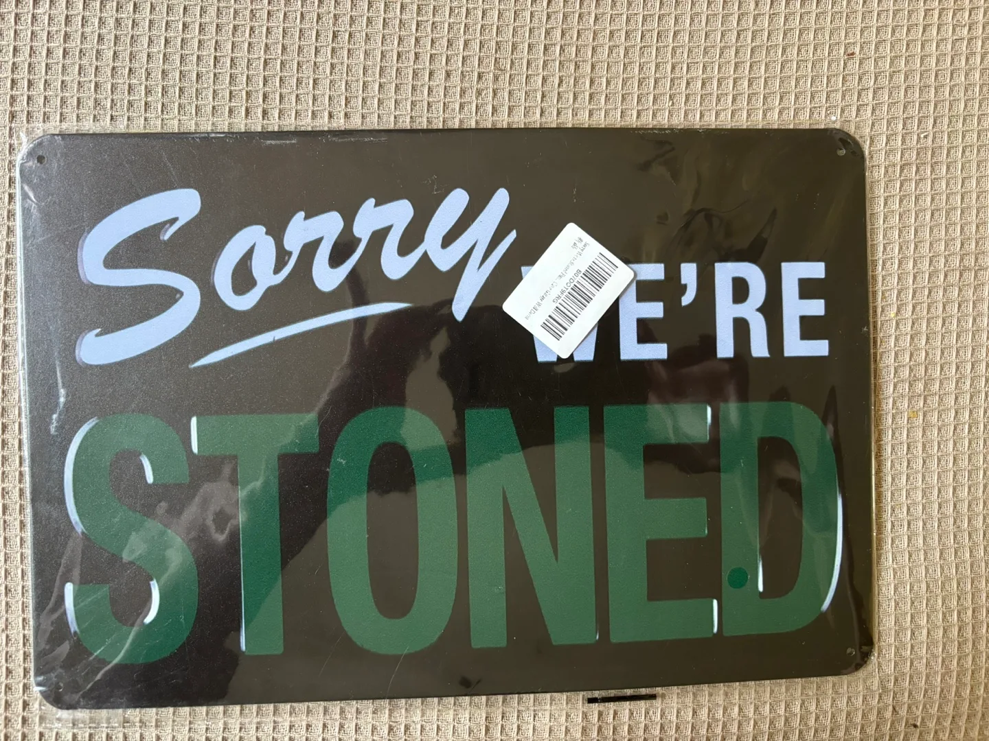Sorry We're Stoned Metal Sign thumbnail