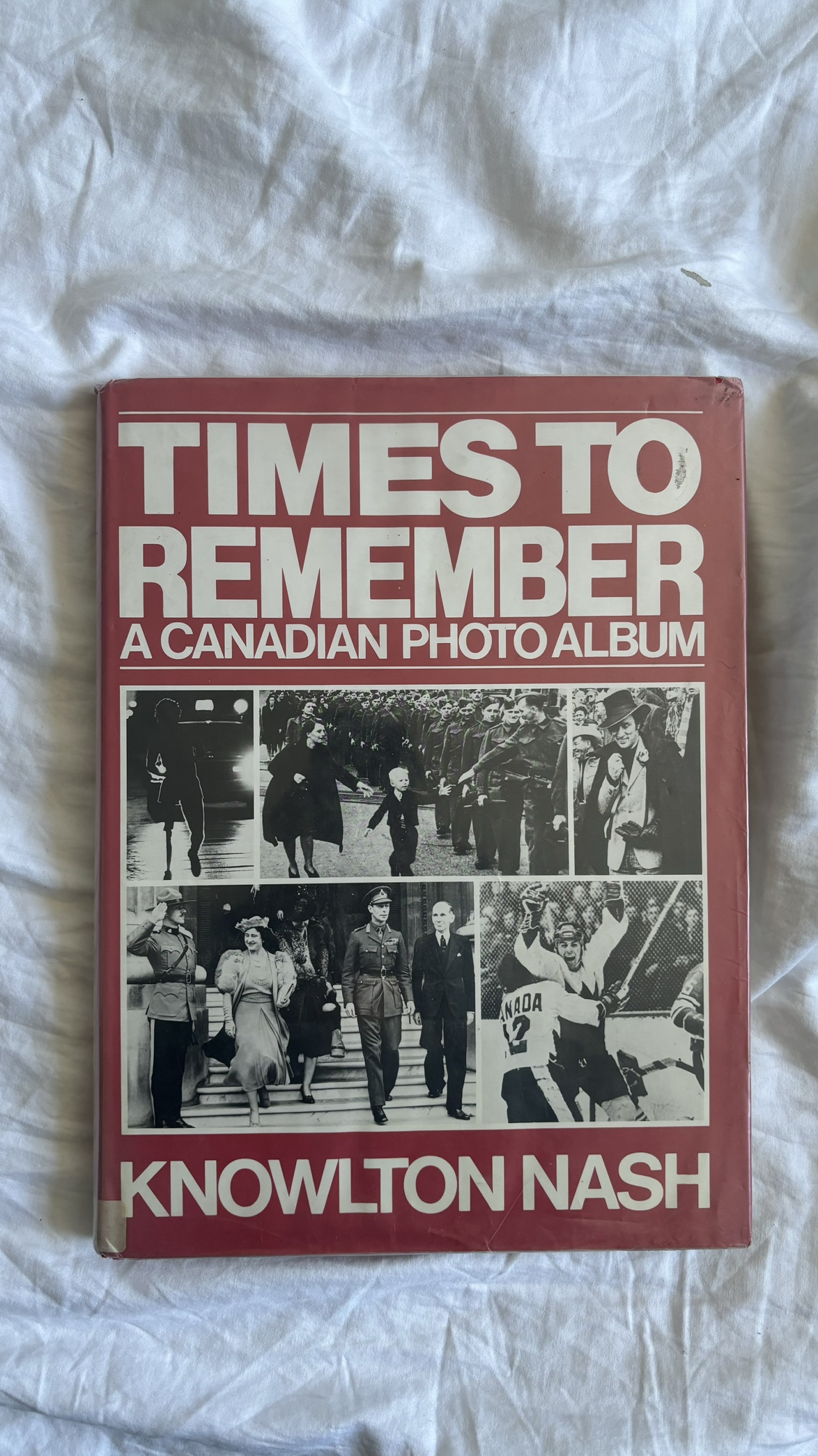 Times to Remember: A Canadian Photo Album by Knowlton Nash