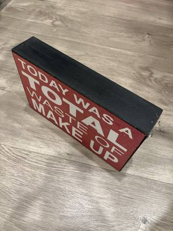 Today Was A Total Waste Of Make Up Sign - photo 2