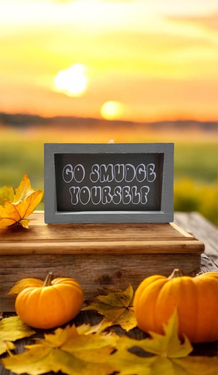 NEW Go Smudge Yourself wood decor sign