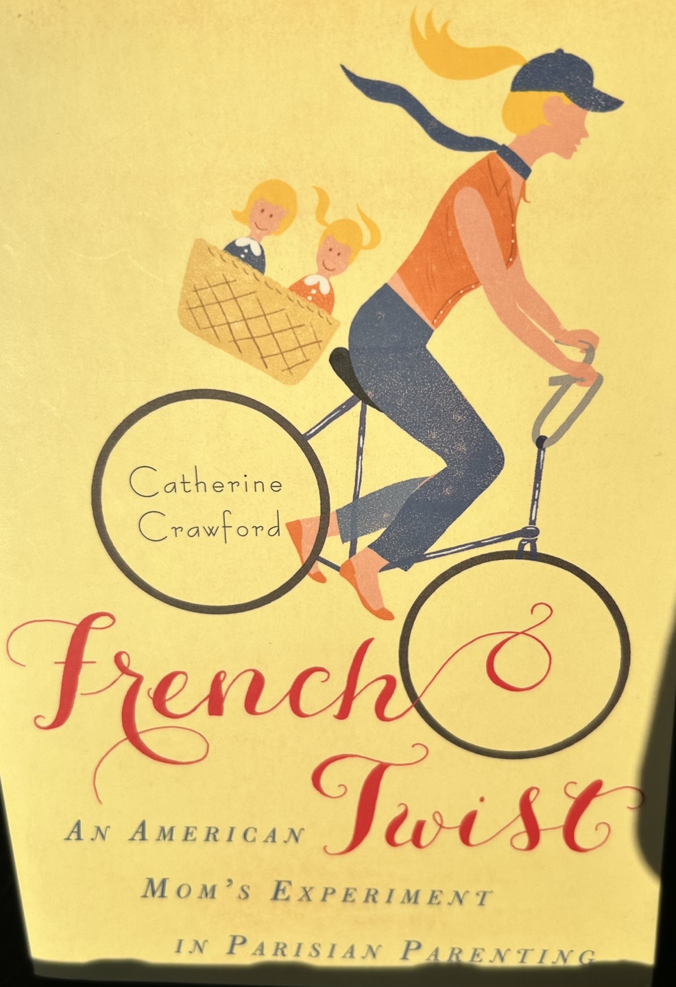 French Twist: An American Mom's Experiment in Parisian Parenting