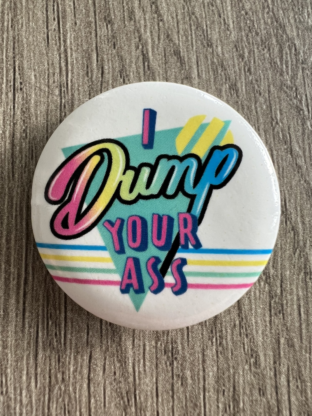 I Dump your …. Breakup Pin 😆