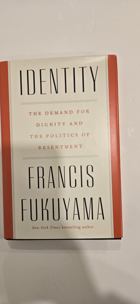 Identity: The Demand for Dignity and the Politics of Resentment