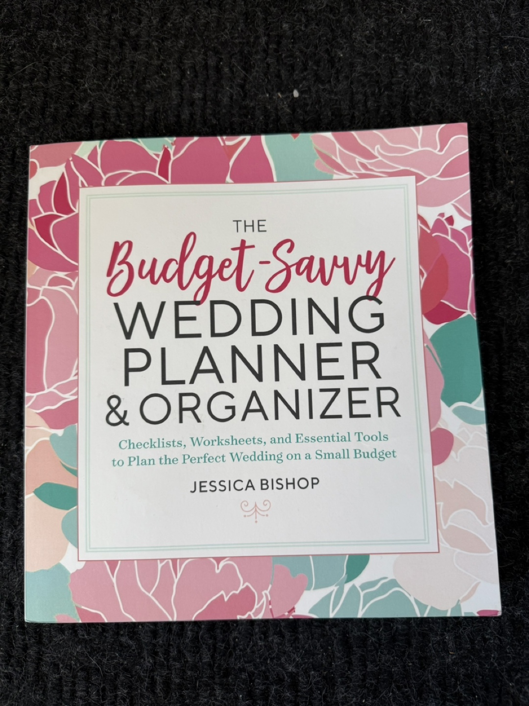 The Budget-Savvy Wedding Planner & Organizer by Jessica Bishop