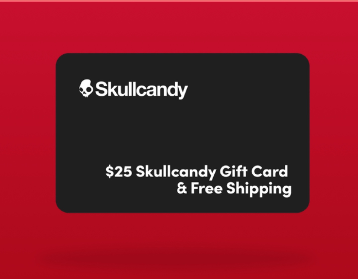 25 Skullcandy Gift Card + Free Shipping