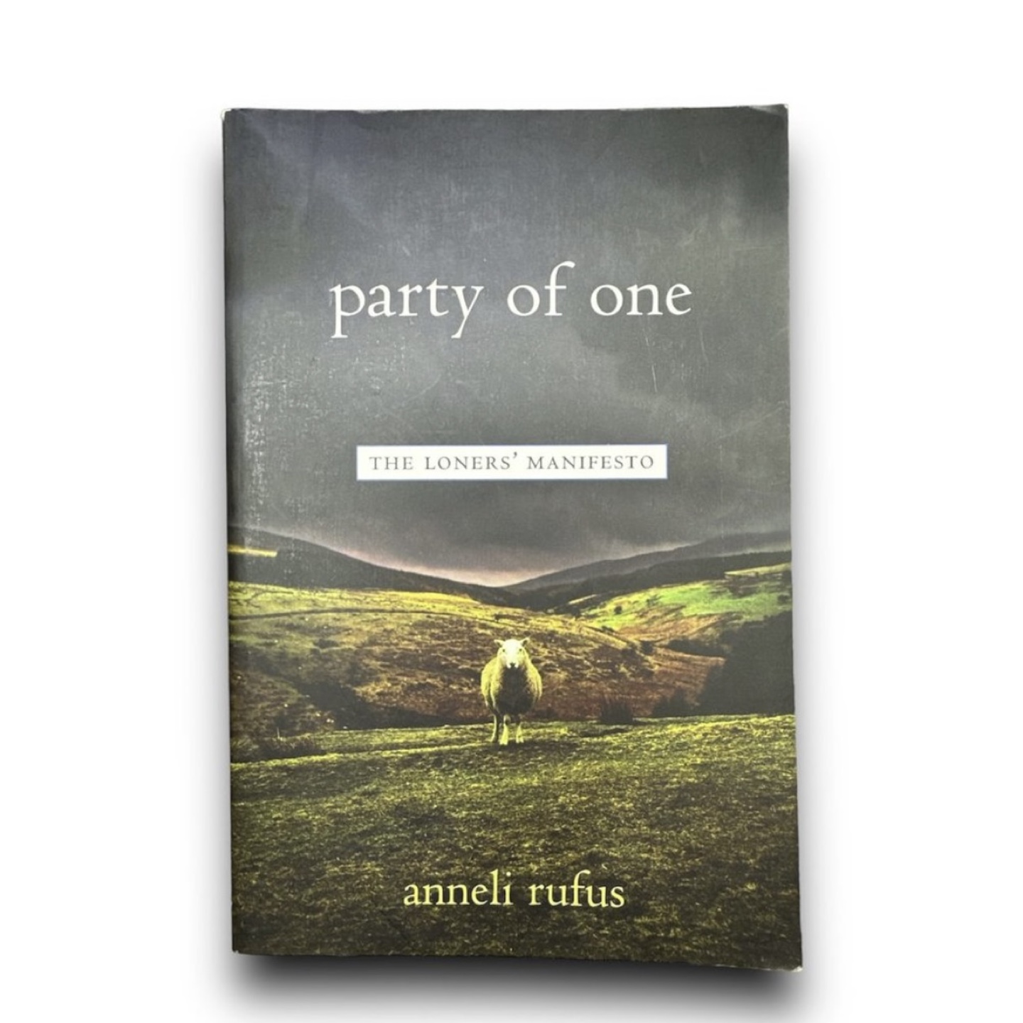 Party of One: The Loners' Manifesto by Anneli Rufus