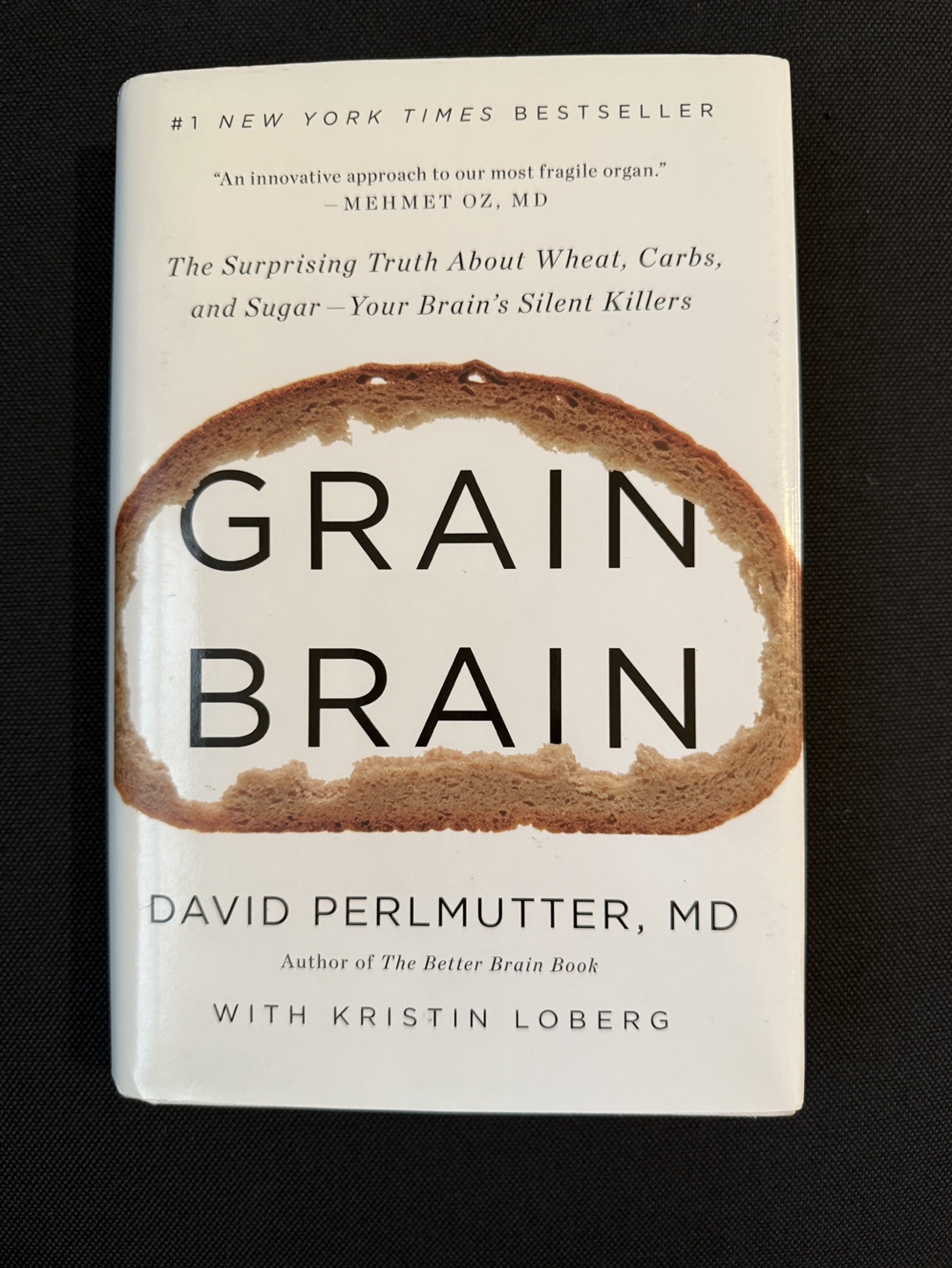 Grain Brain: Your Brain's Silent Killers by David Perlmutter MD