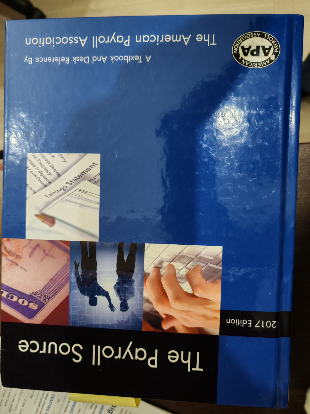 The Payroll Source: A Textbook and Desk Reference - 2017 Edition