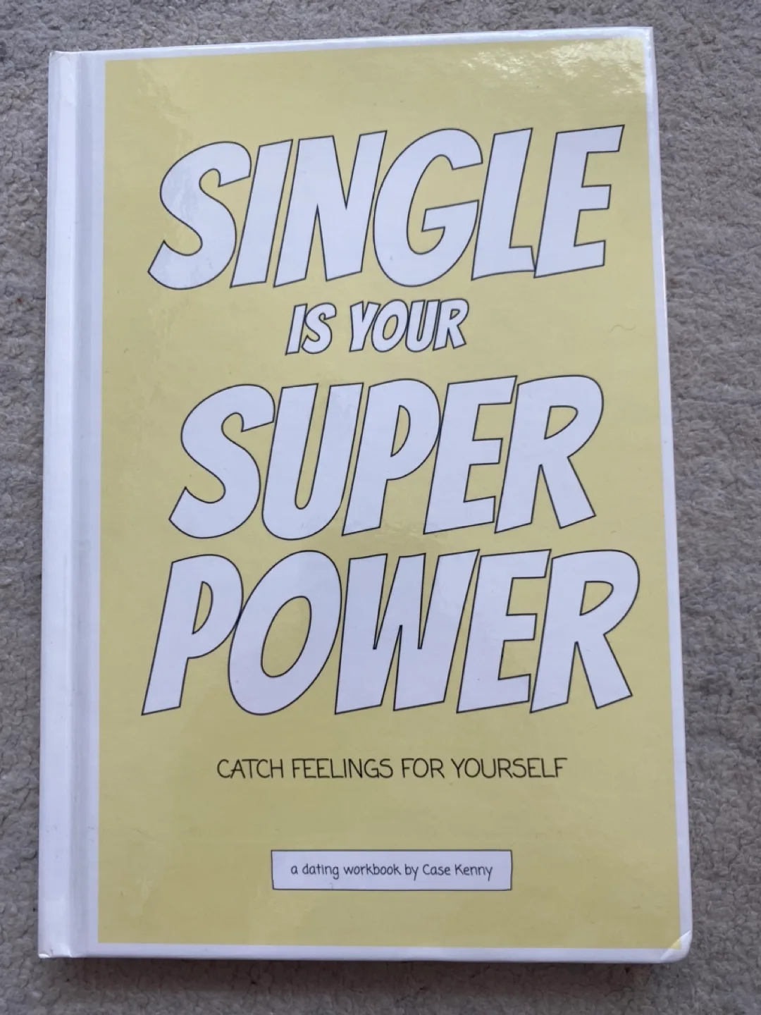 Single is Your Superpower: A Dating Workbook by Case Kenny thumbnail