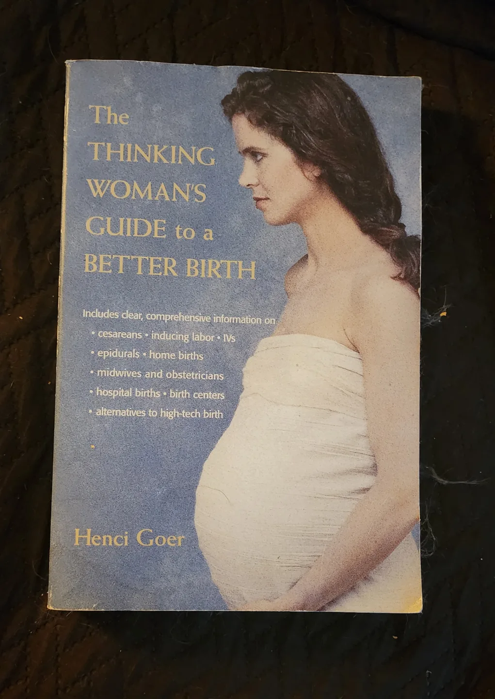 The Thinking Woman's Guide to a Better Birth by Henri Goer thumbnail