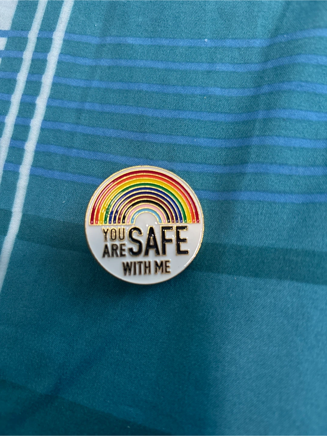You Are Safe With Me Rainbow Pin