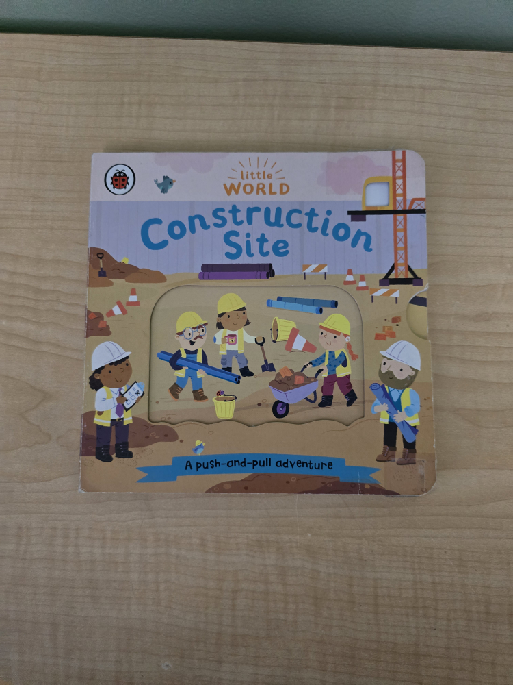 Little World Construction Site: A Push-and-Pull Adventure