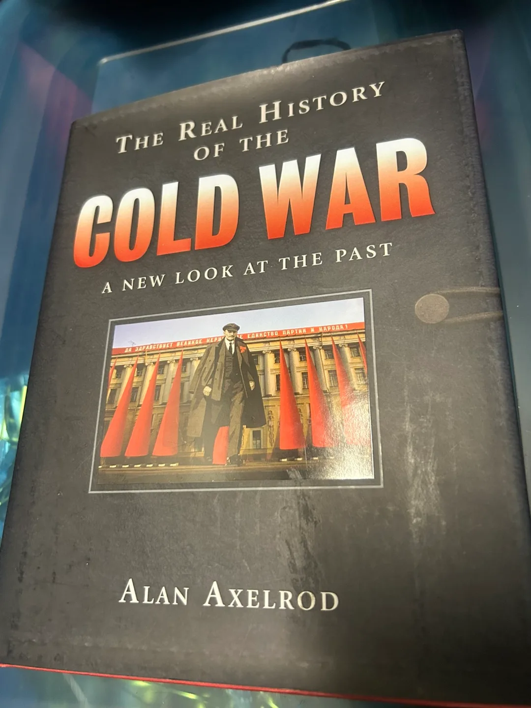 The Real History of the Cold War by Alan Axelrod