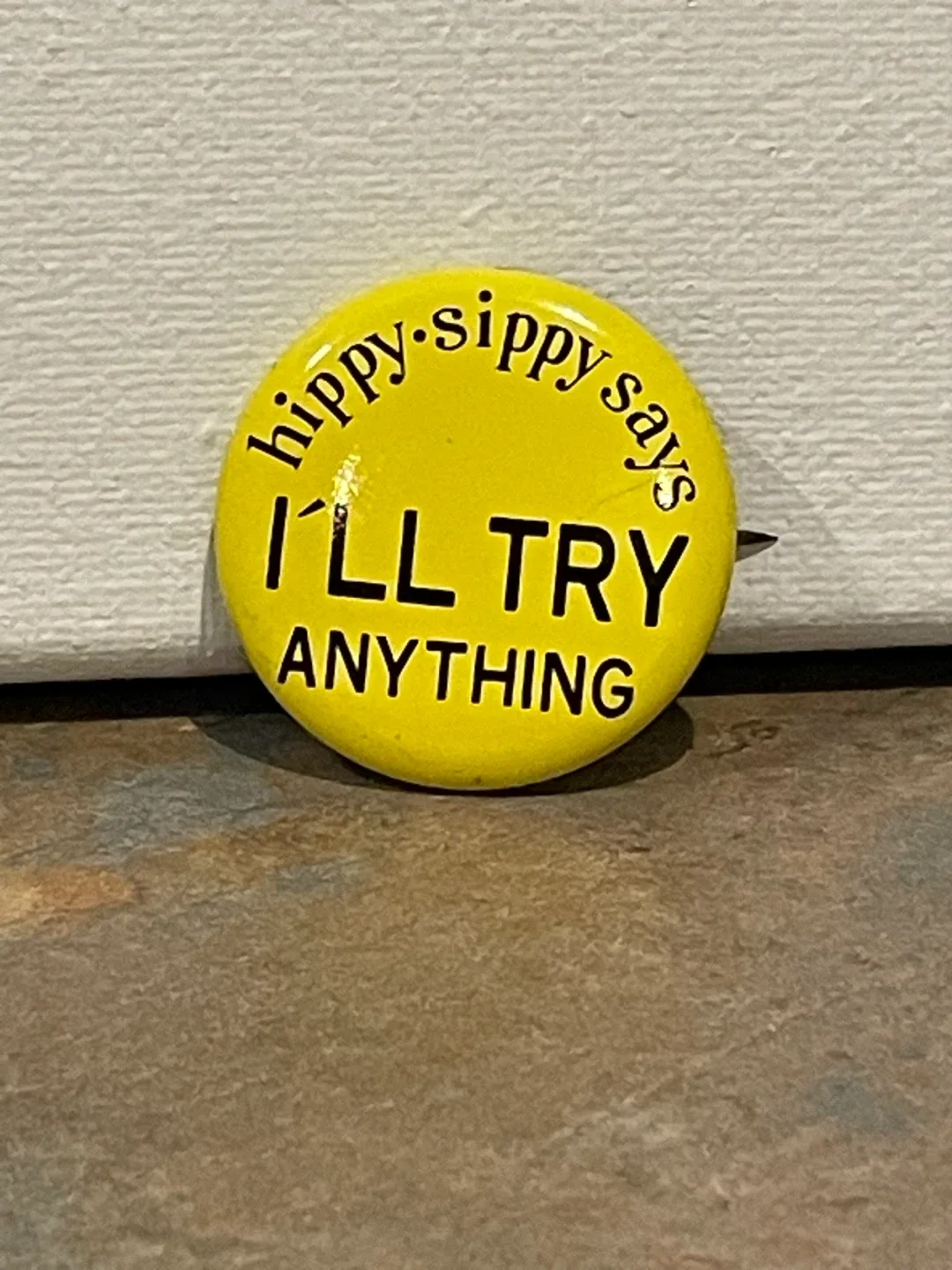 Vintage pin back button “Hippy Sippy Says “I’ll try Anything” image indicator(2)