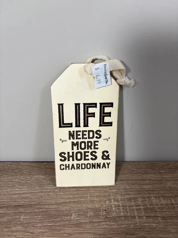 Decor Life Needs More Shoes & Chardonnay Sign