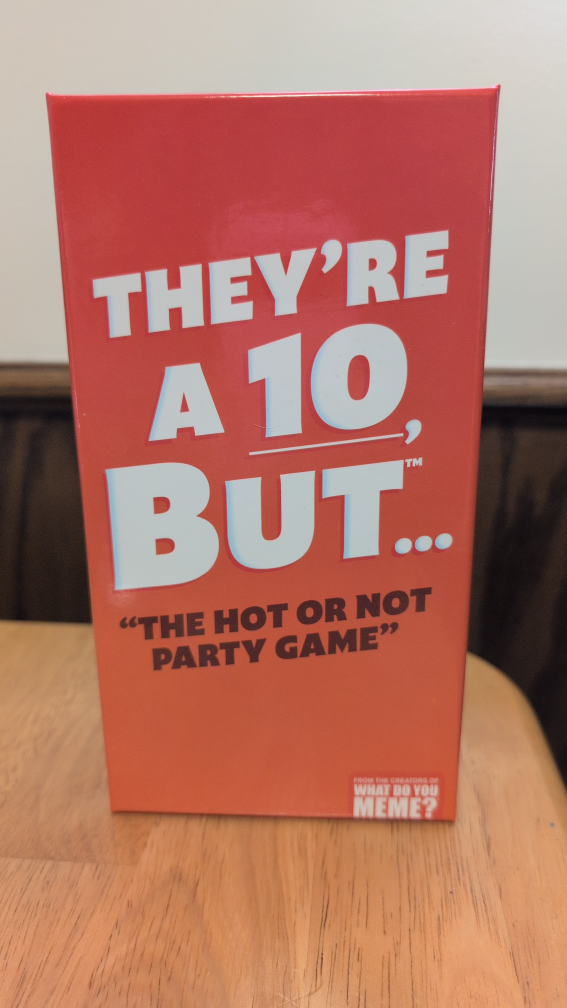 They're a 10 But... Party Game by What Do You Meme?