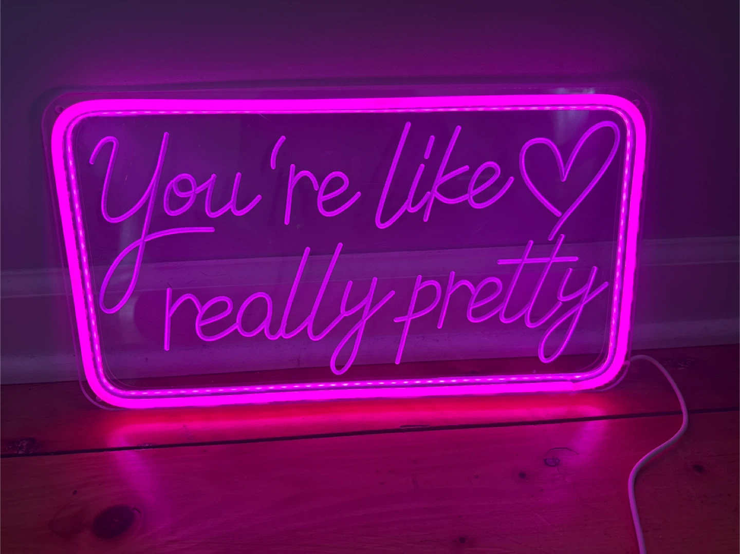 You're Like Really Pretty Neon Sign