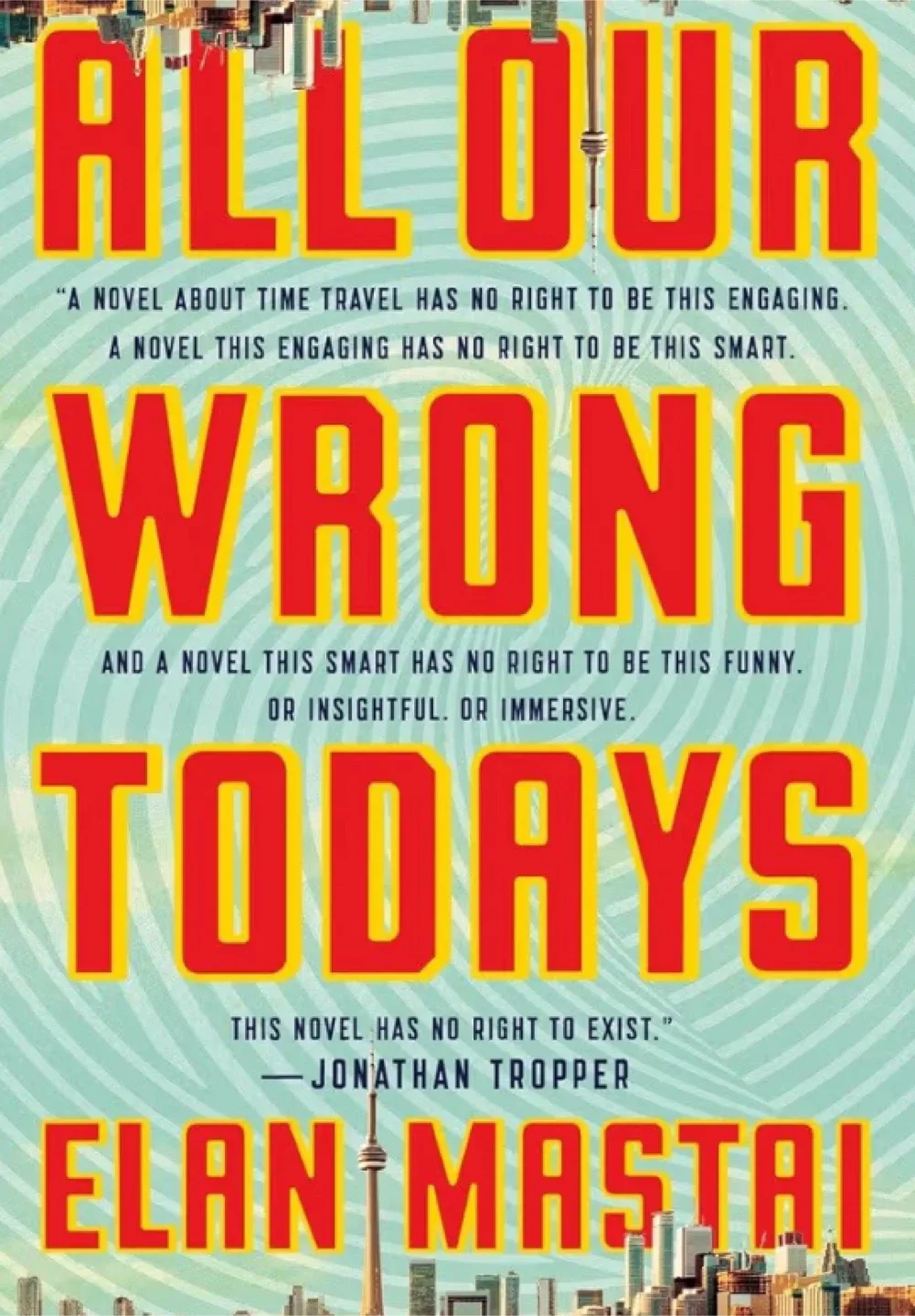 New Hardcover Book All Our Wrong Todays by Elan Mastai thumbnail