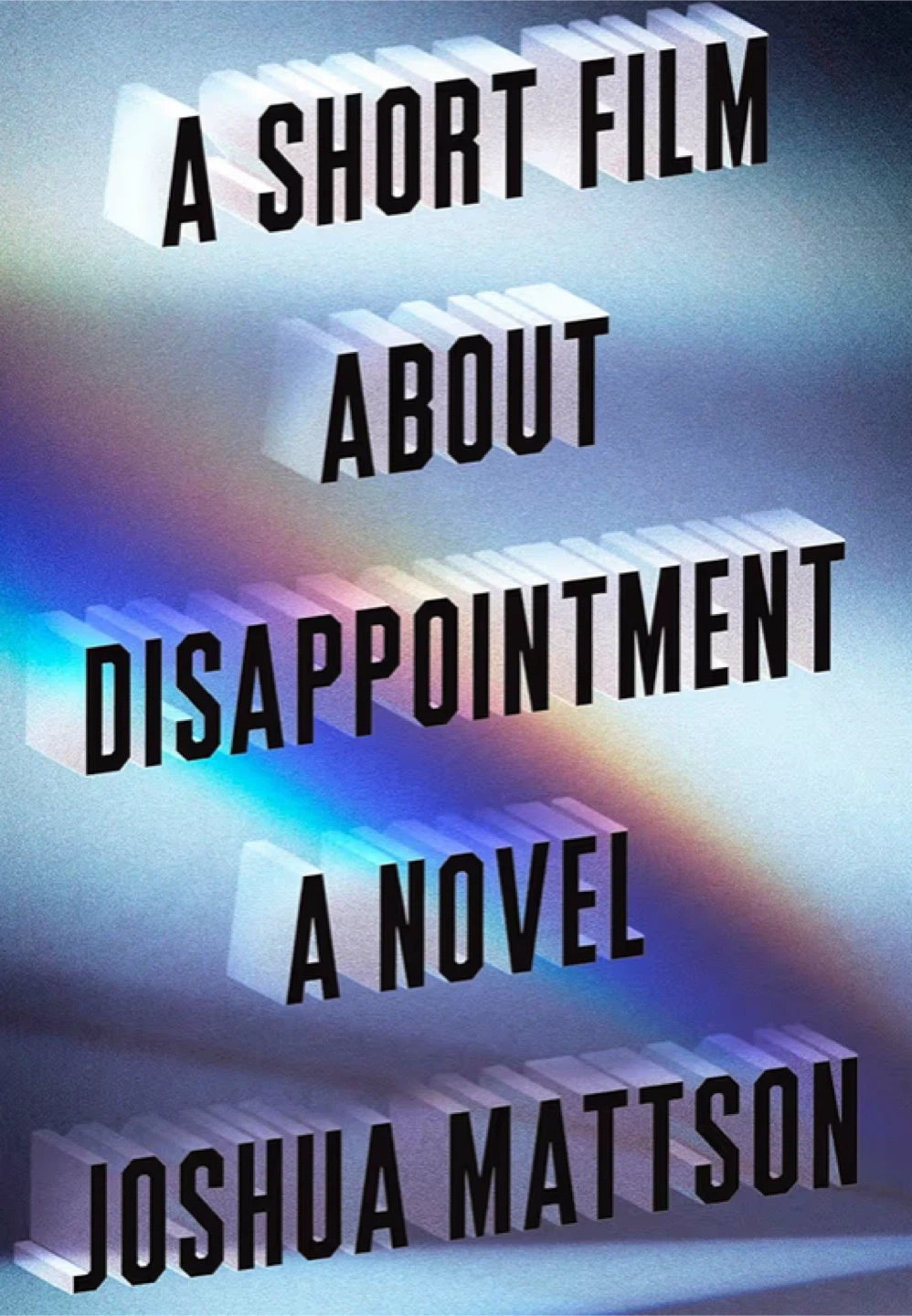Book Short Film About Disappointment: A Novel by Joshua Mattson