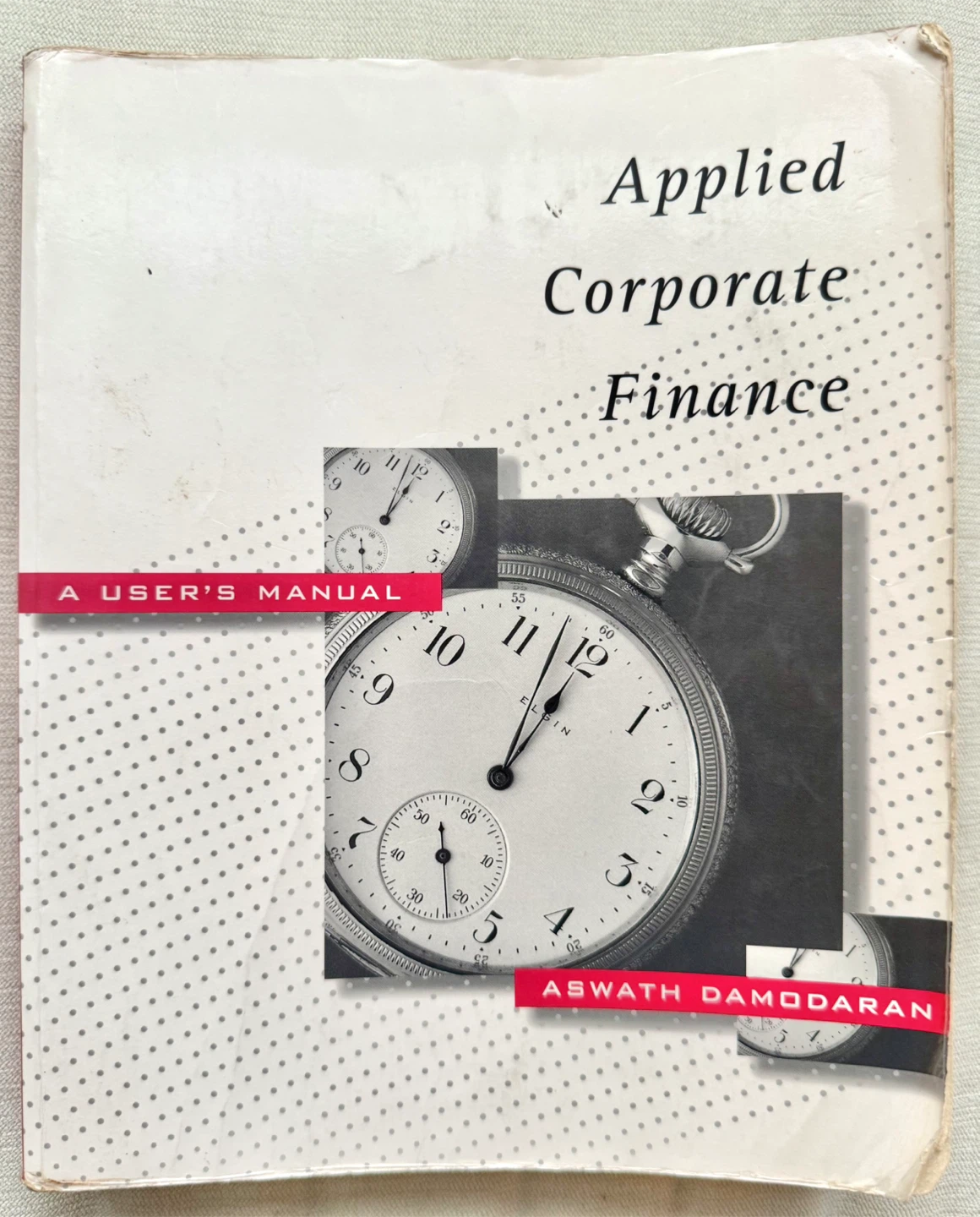 APPLIED CORPORATE FINANCE: A USER’S MANUAL BY ASWATH DAMODARAN