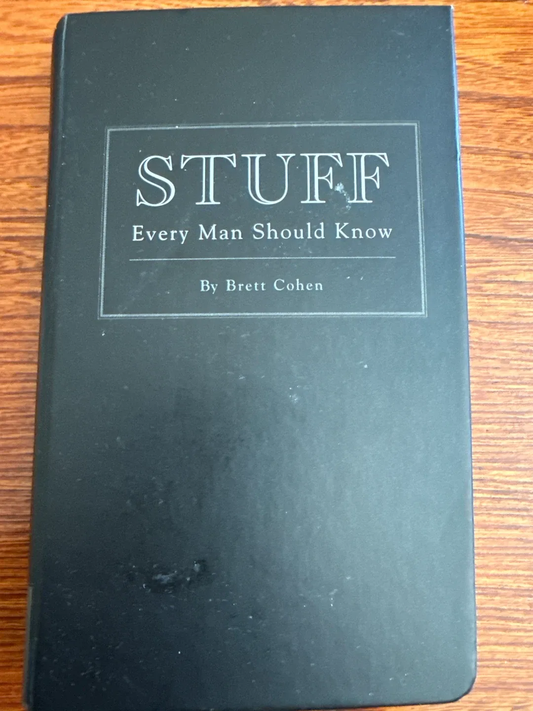 Stuff Every Man Should Know by Brett Cohen