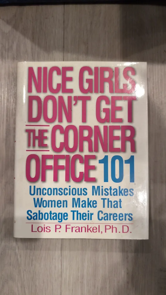 Nice Girls Don't Get the Corner Office 101 by Lois P. Frankel thumbnail