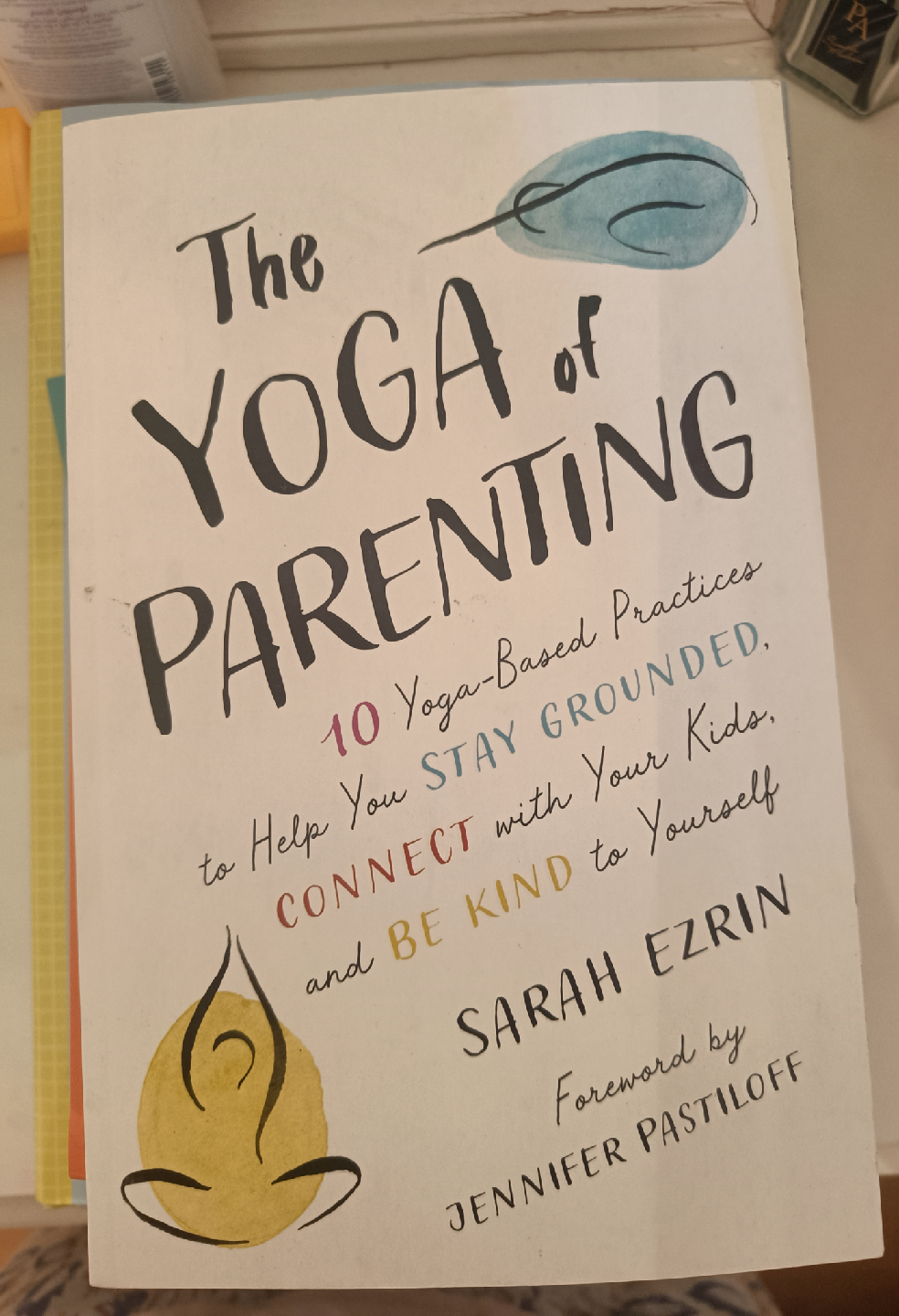 The Yoga of Parenting by Sarah Ezrin