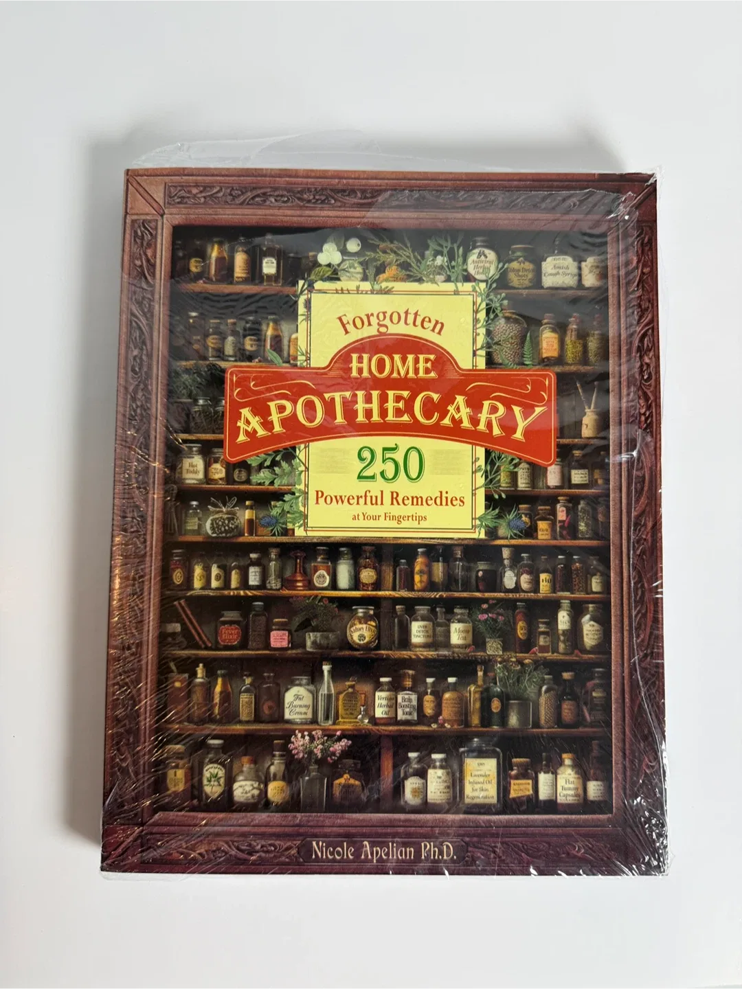 Forgotten Home Apothecary: 250 Powerful Remedies