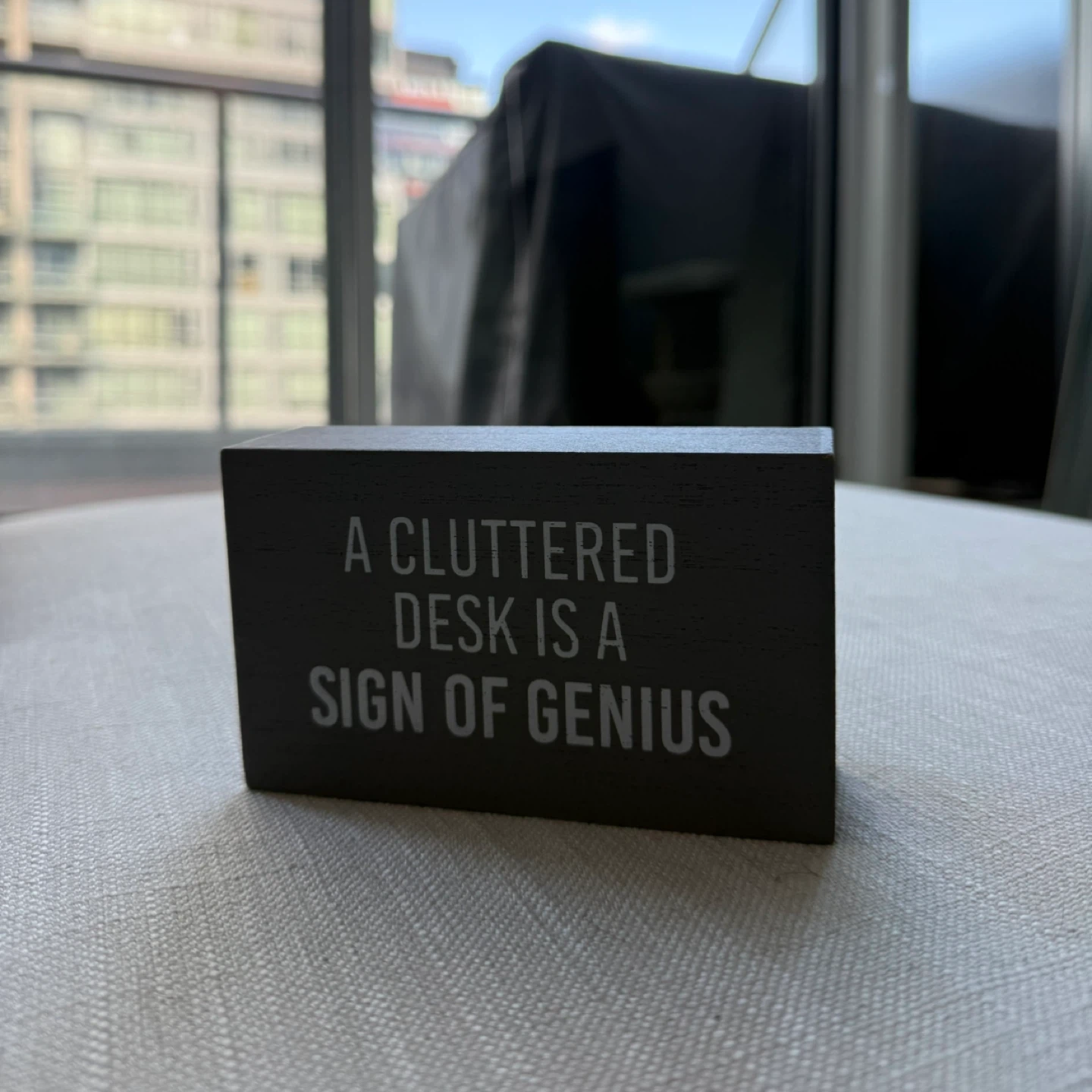 "A Cluttered Desk Is A Sign Of Genius" Wood Block