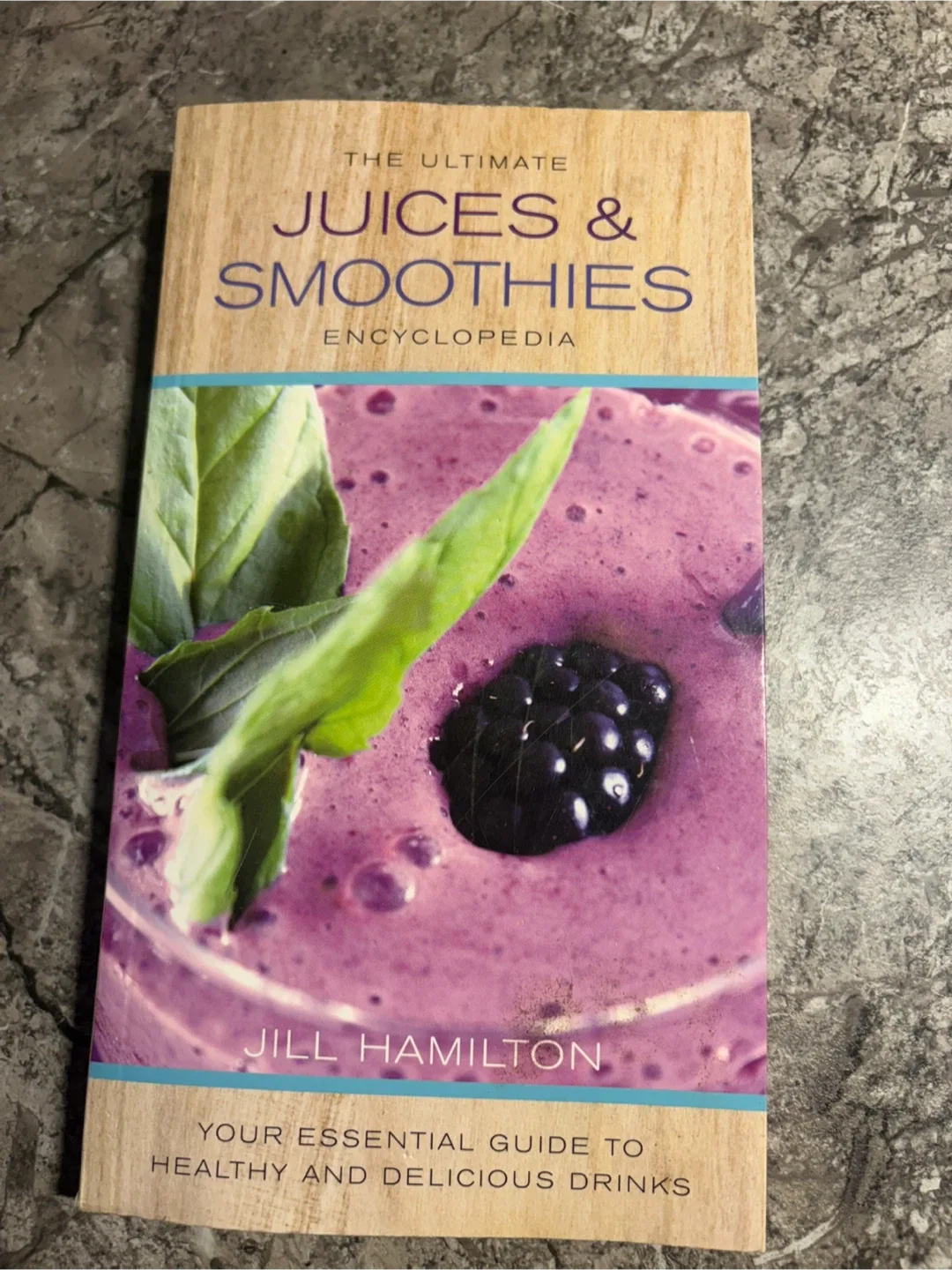 The Ultimate Juices & Smoothies Encyclopedia by Jill Hamilton