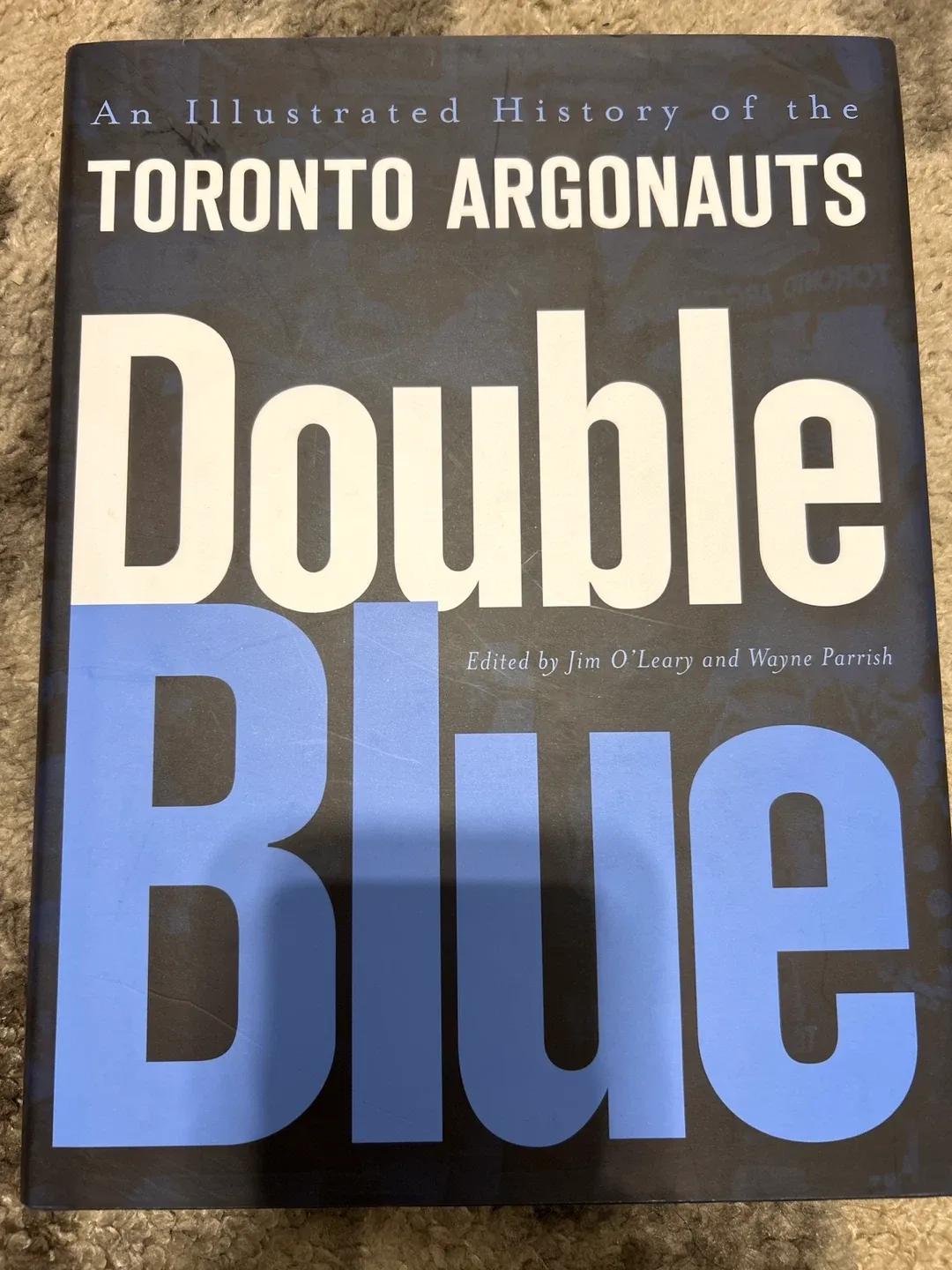 Double Blue: An Illustrated History of the Toronto Argonauts