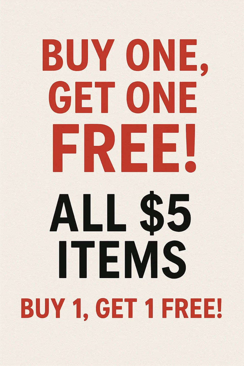 Buy One Get One Free - All $5 Items!