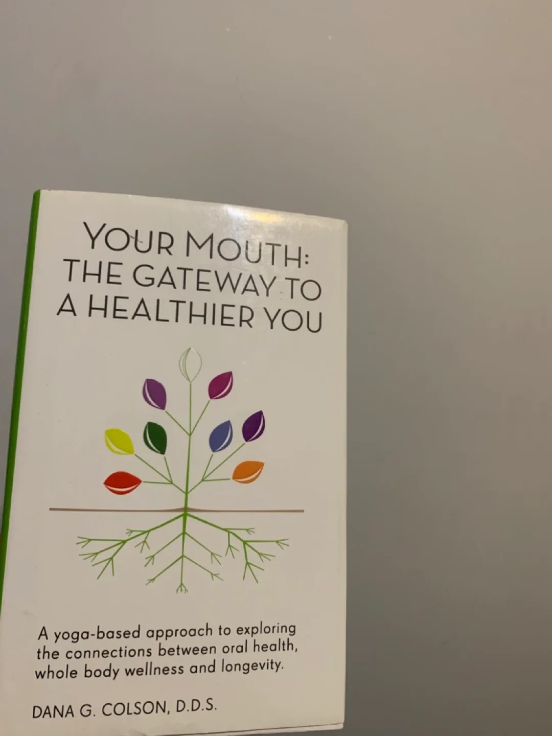 "Your Mouth: The Gateway to a Healthier You" by Dana G. Colson