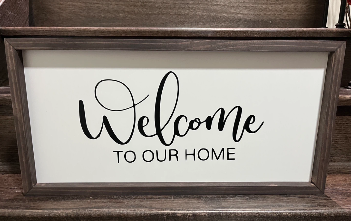 "Welcome To Our Home" Wood Framed Sign