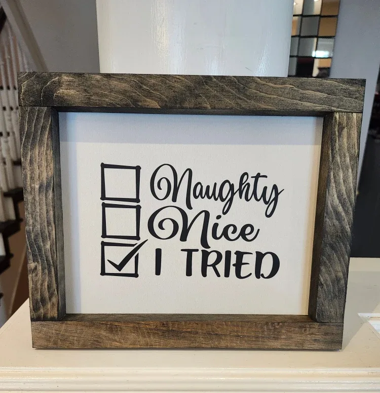 Handmade - Naughty Nice I Tried Wooden Sign