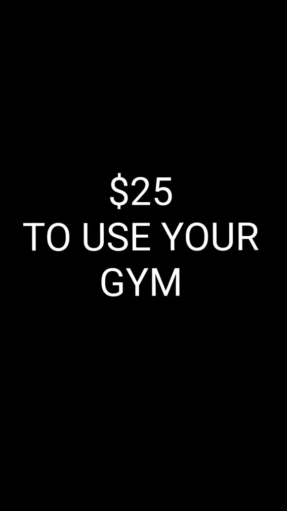 $25 to use your gym