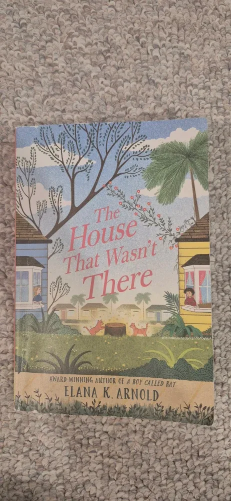 The House That Wasn't There by Elana K. Arnold