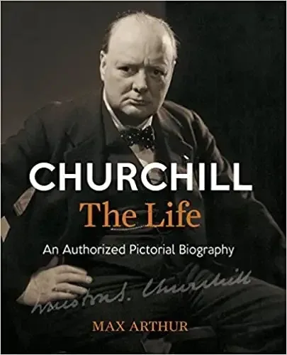 Churchill: The Life by Max Arthur