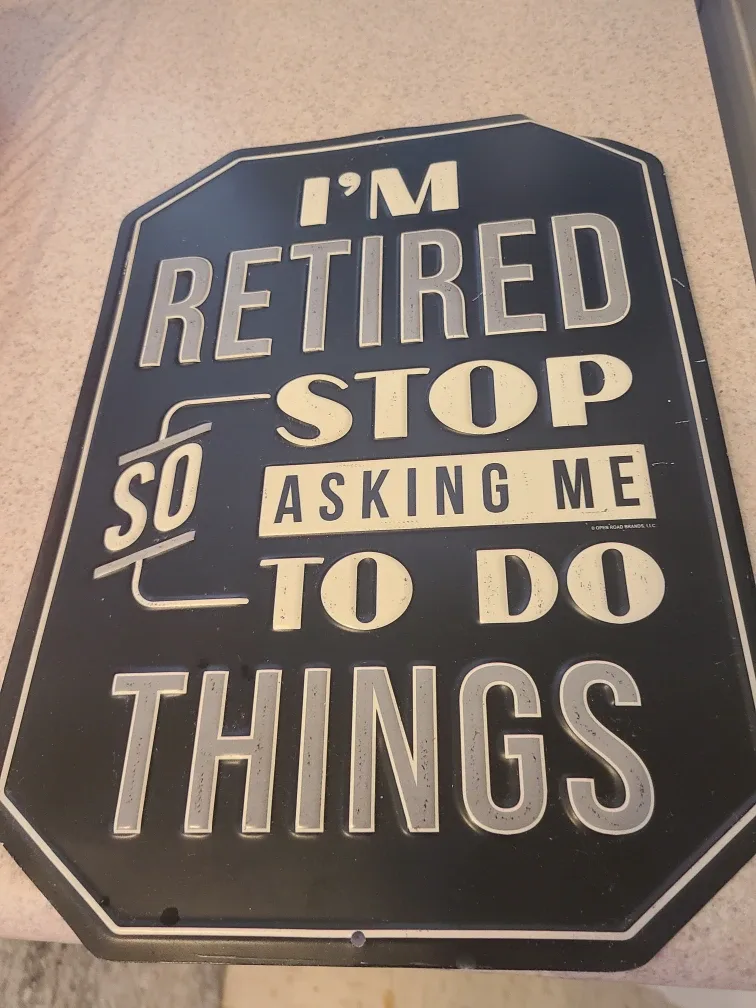 "I'm Retired" Metal Sign