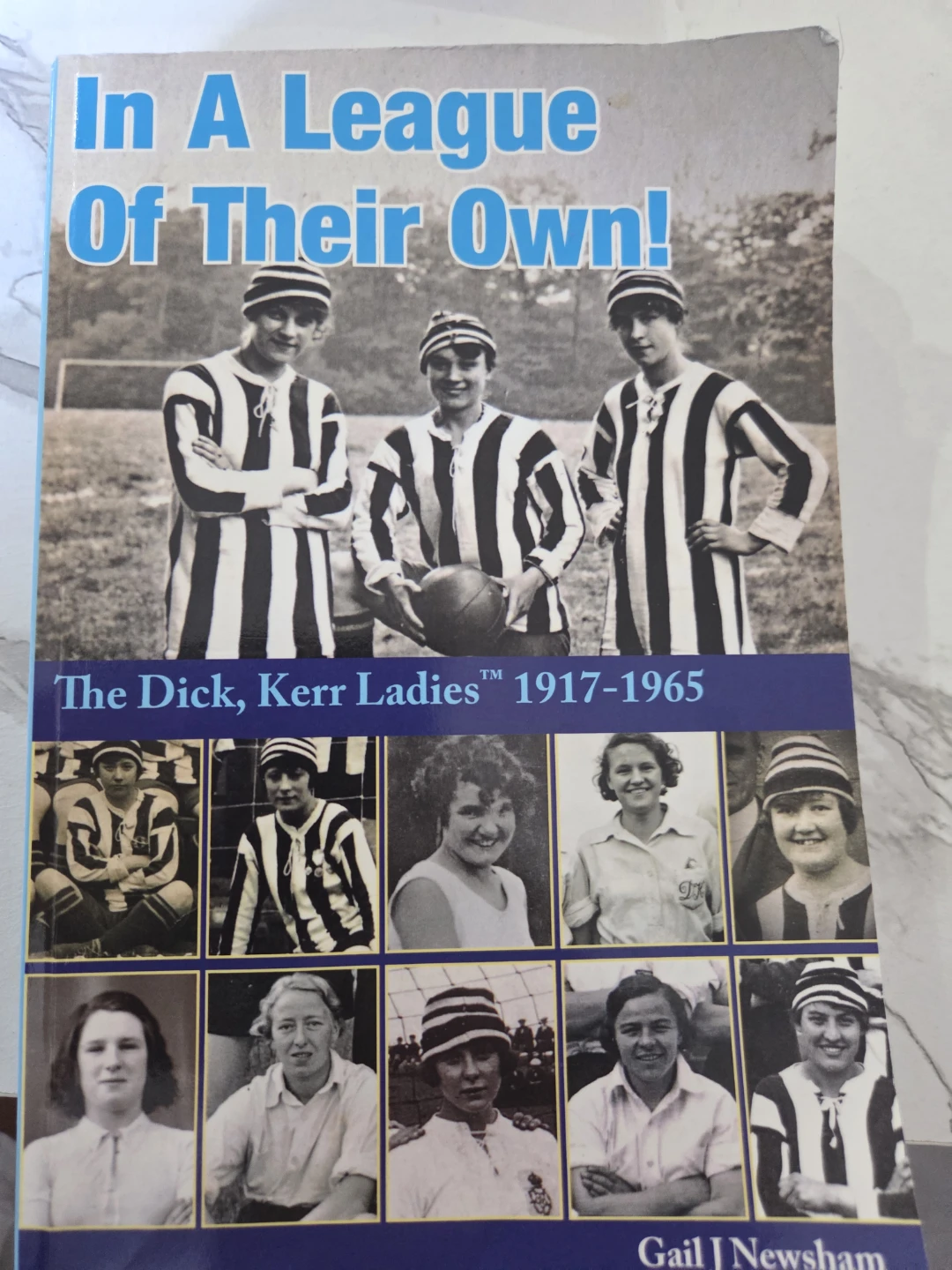 In A League Of Their Own! The Dick, Kerr Ladies 1917-1965