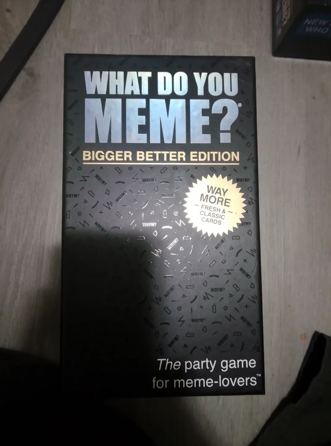 What Do You Meme? Bigger Better Edition