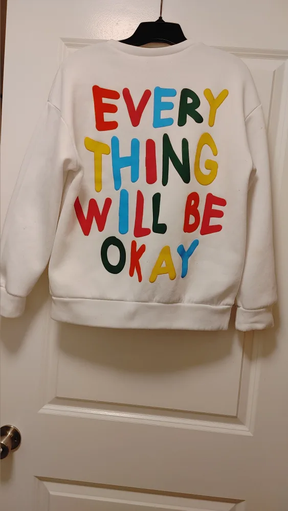 White Sweatshirt - "Everything Will Be Okay" size Medium