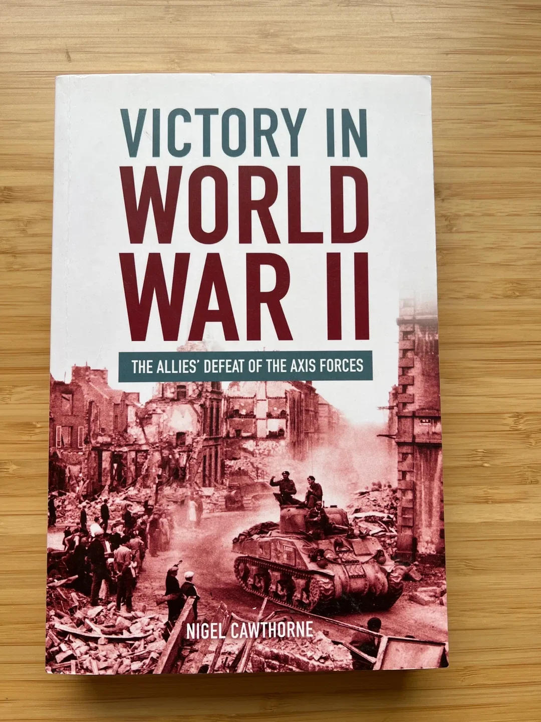 Victory in World War II by Nigel Cawthorne