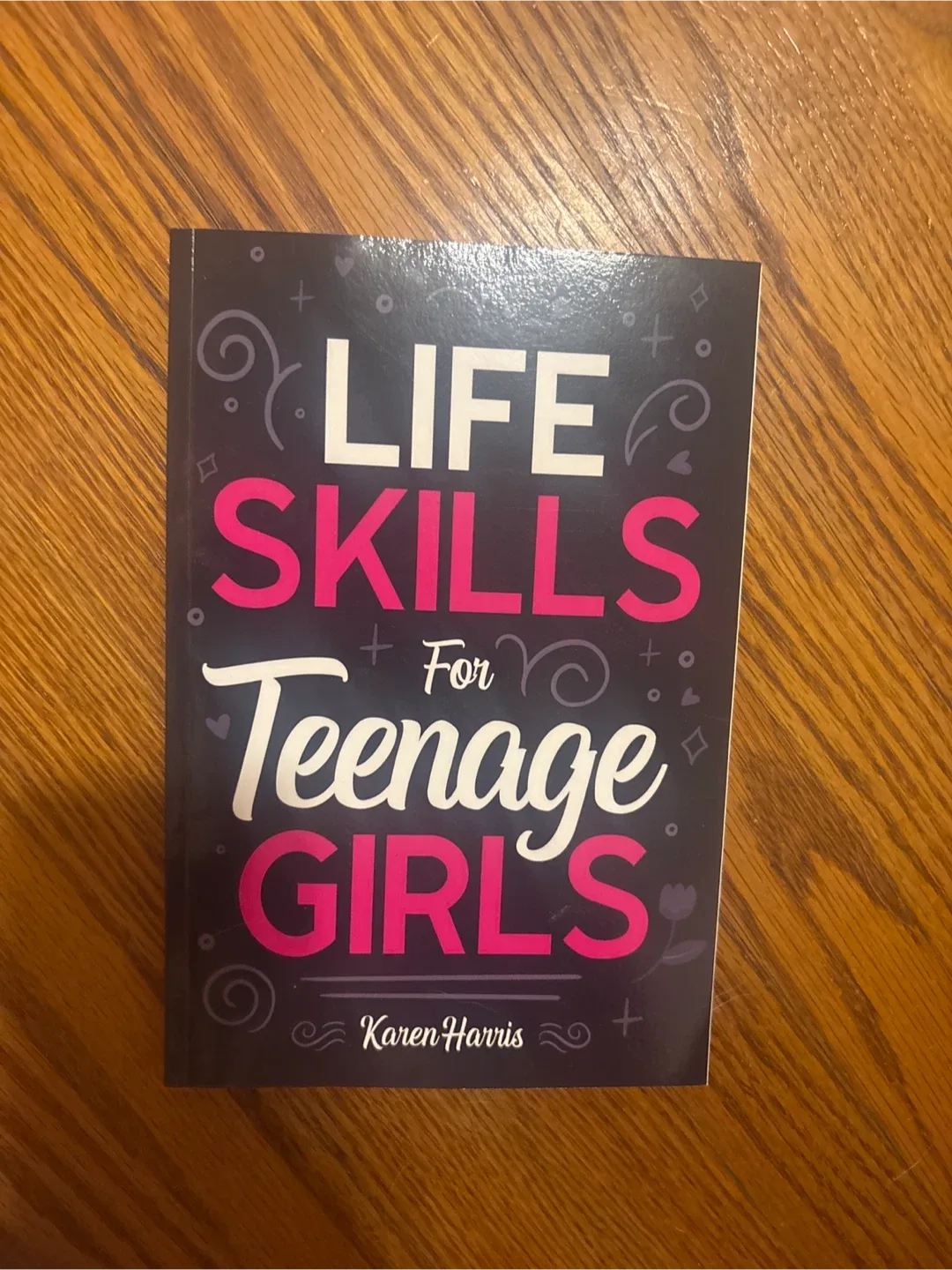 Life Skills for Teenage Girls by Karen Harris