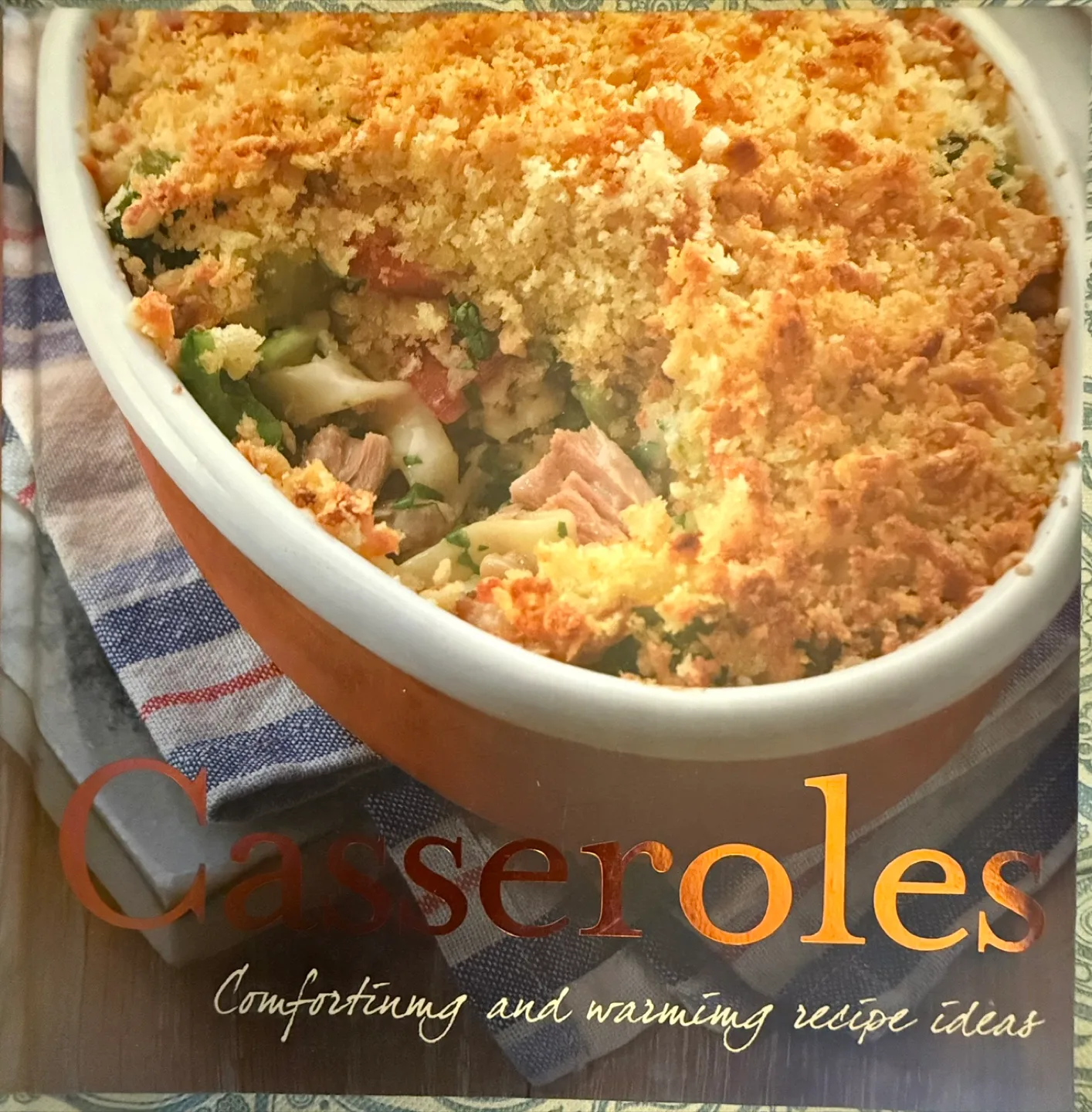 Casseroles: Comforting and Warming Recipe Ideas Book